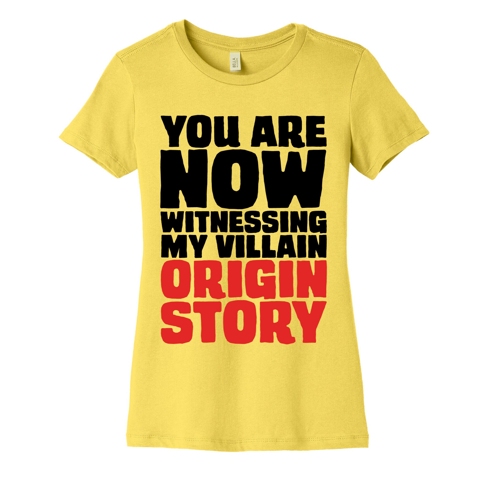 You Are Now Witnessing My Villain Origin Story Women's Cotton Tee